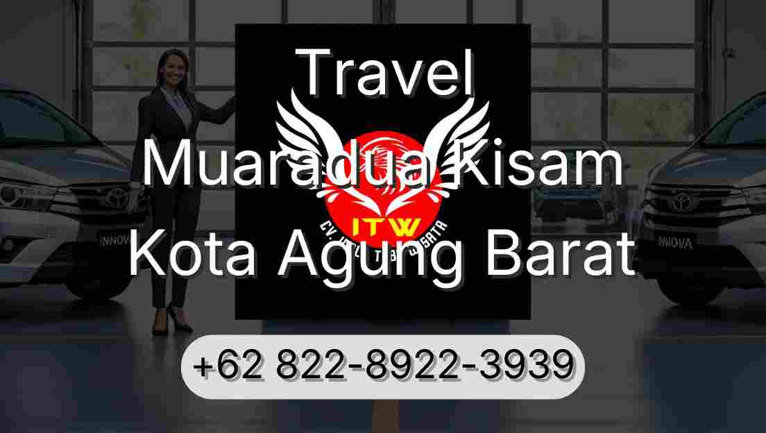 Travel Muaradua Kisam Kota Agung Barat