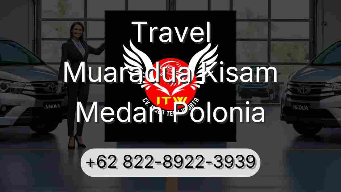 Travel Muaradua Kisam Medan Polonia