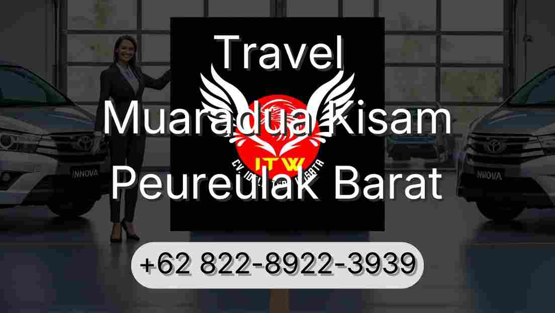 Travel Muaradua Kisam Peureulak Barat