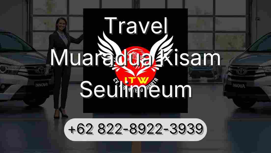 Travel Muaradua Kisam Seulimeum