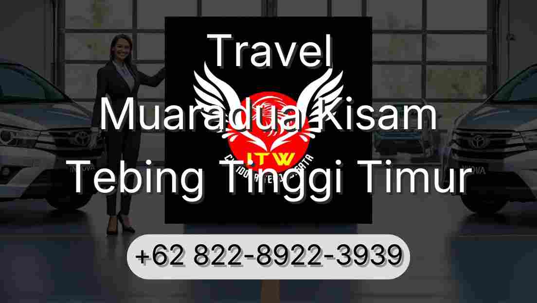 Travel Muaradua Kisam Tebing Tinggi Timur