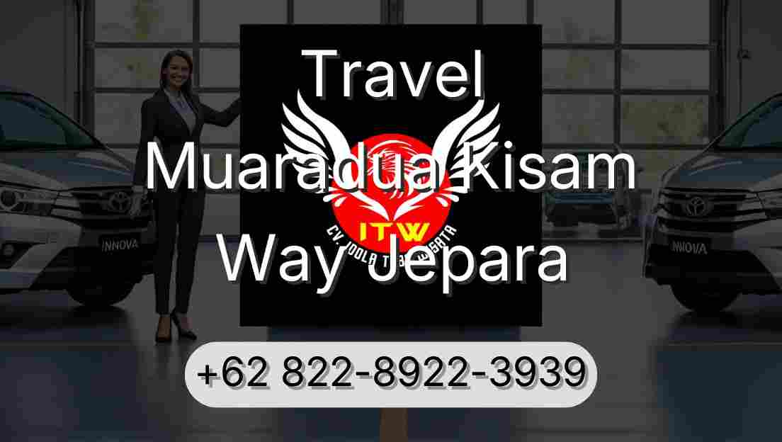 Travel Muaradua Kisam Way Jepara