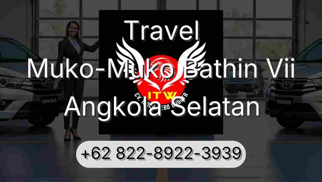 Travel Muko-Muko Bathin Vii Angkola Selatan