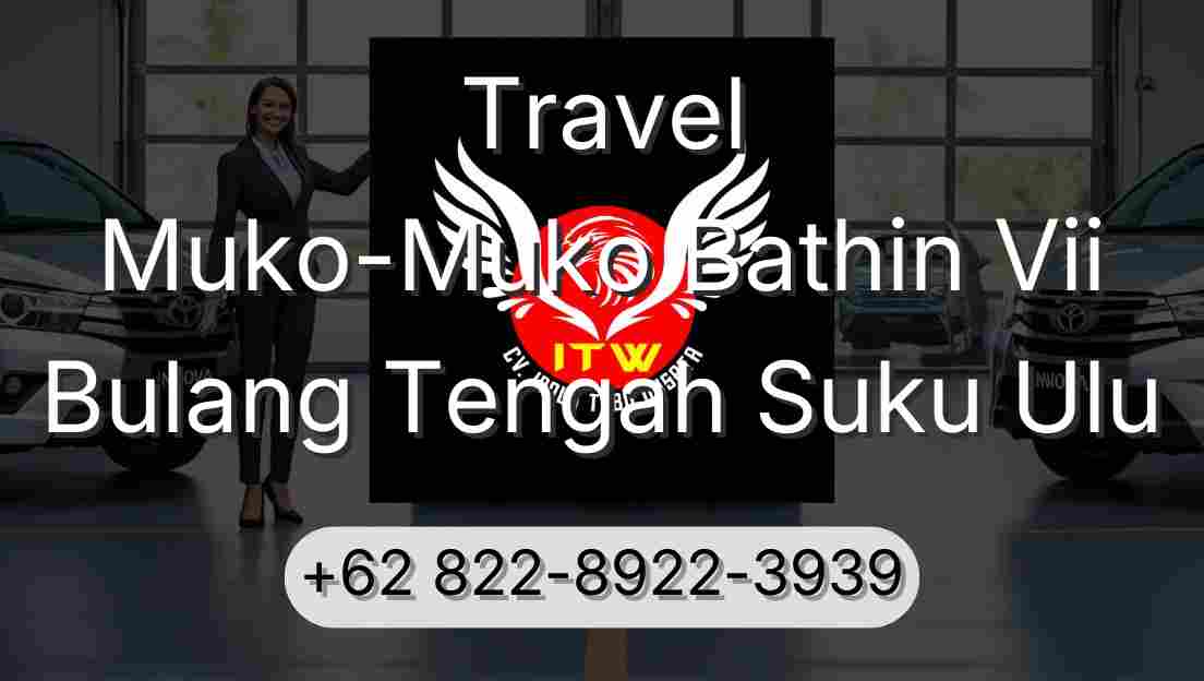 Travel Muko-Muko Bathin Vii Bulang Tengah Suku Ulu