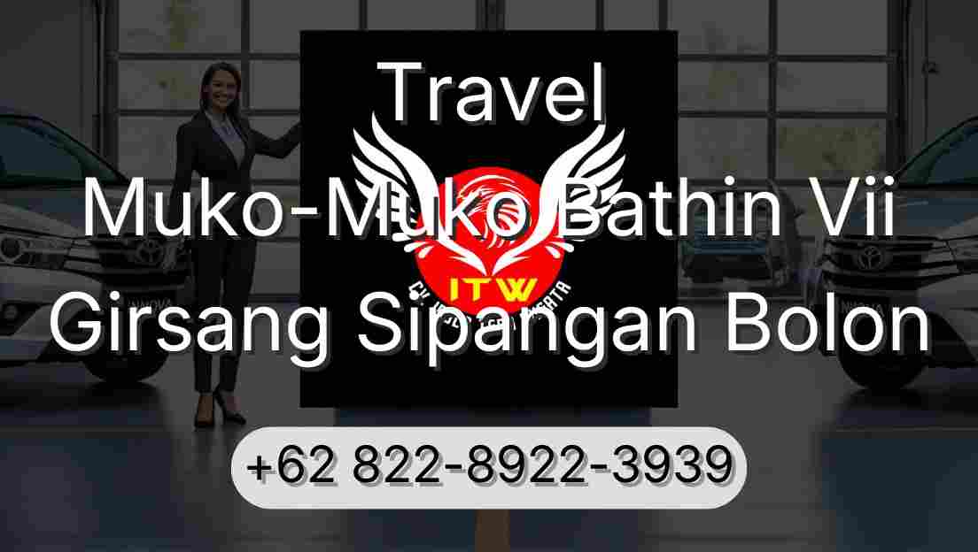Travel Muko-Muko Bathin Vii Girsang Sipangan Bolon
