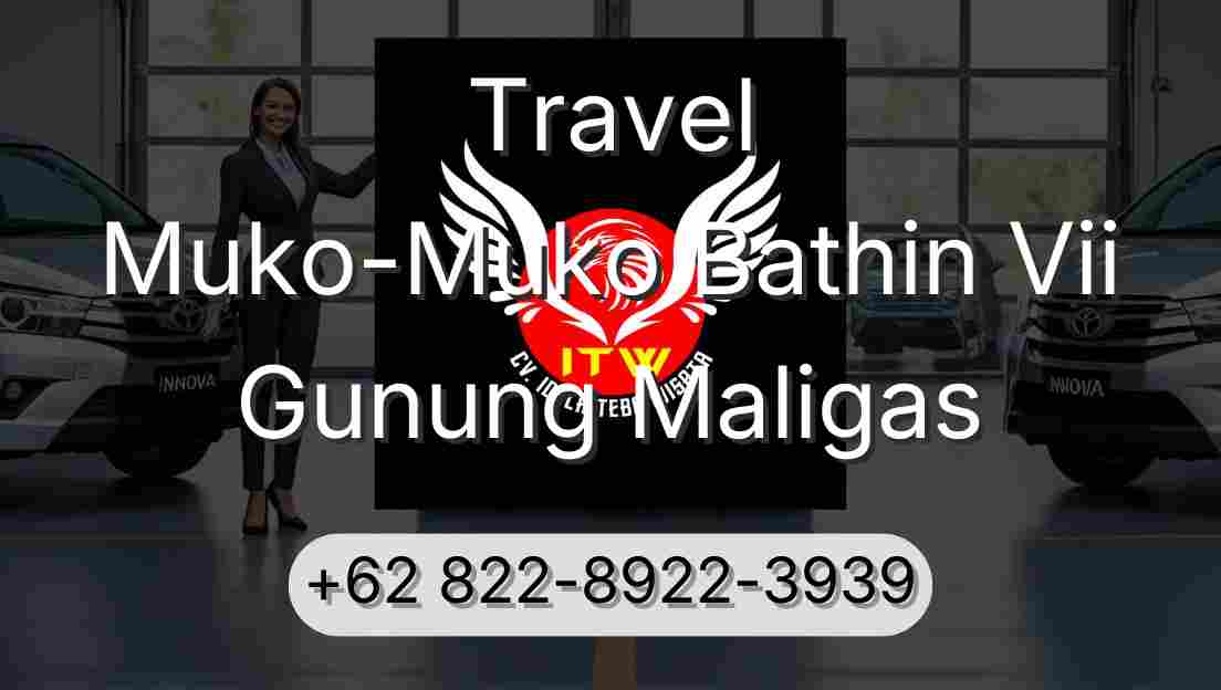 Travel Muko-Muko Bathin Vii Gunung Maligas