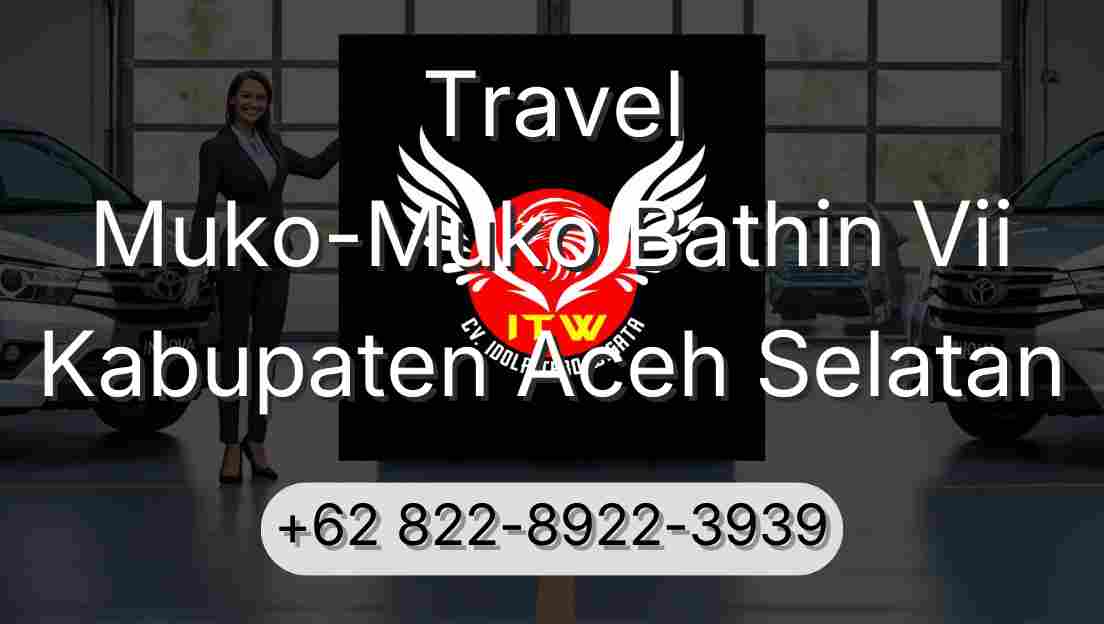 Travel Muko-Muko Bathin Vii Kabupaten Aceh Selatan