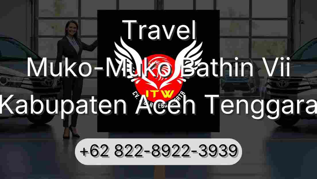 Travel Muko-Muko Bathin Vii Kabupaten Aceh Tenggara