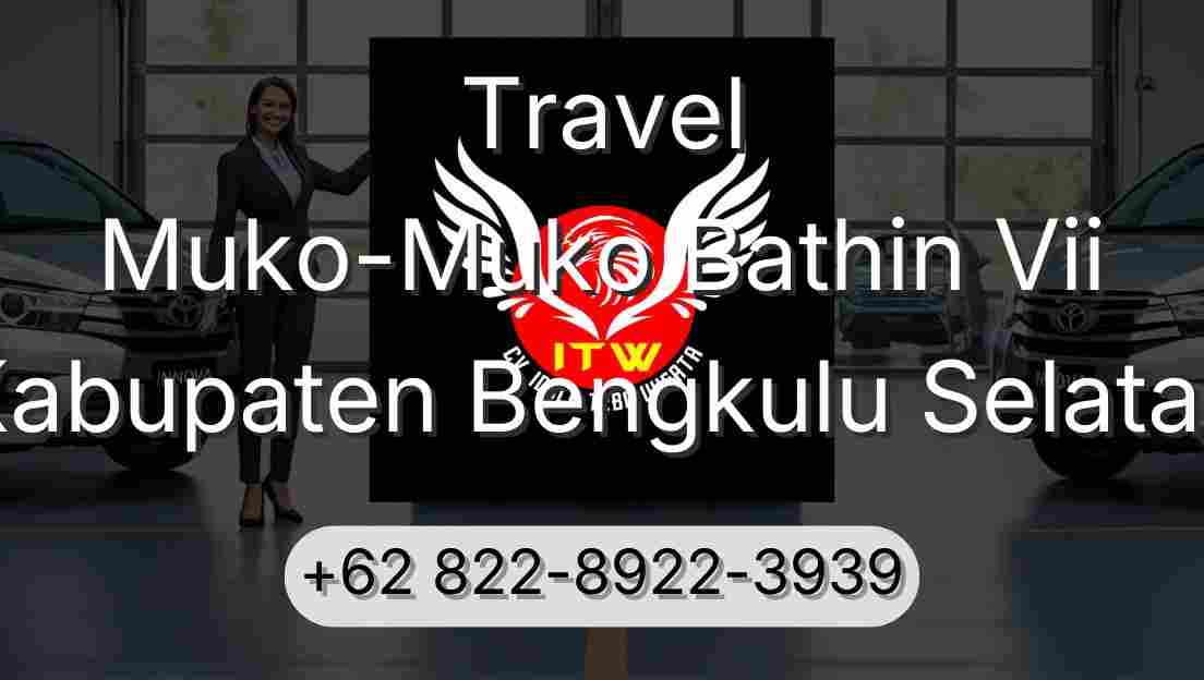 Travel Muko-Muko Bathin Vii Kabupaten Bengkulu Selatan