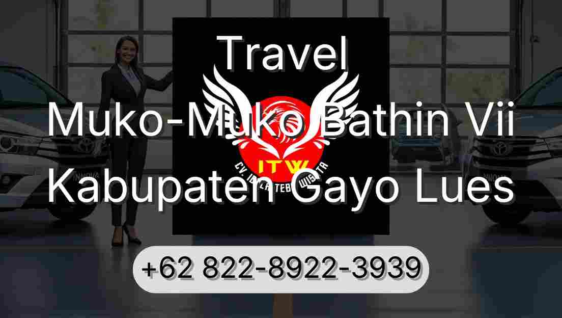Travel Muko-Muko Bathin Vii Kabupaten Gayo Lues