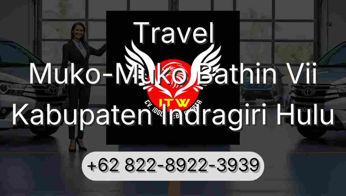Travel Muko-Muko Bathin Vii Kabupaten Indragiri Hulu