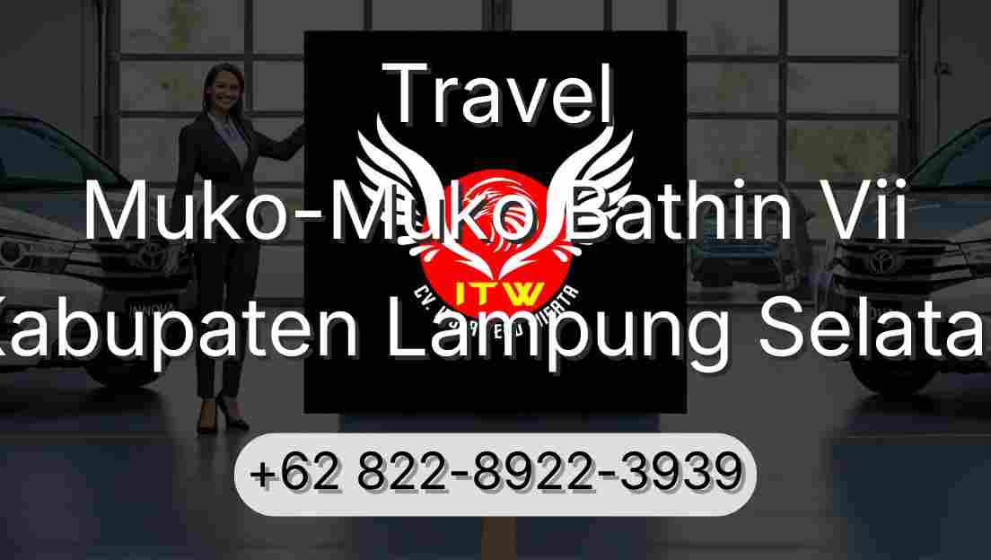 Travel Muko-Muko Bathin Vii Kabupaten Lampung Selatan