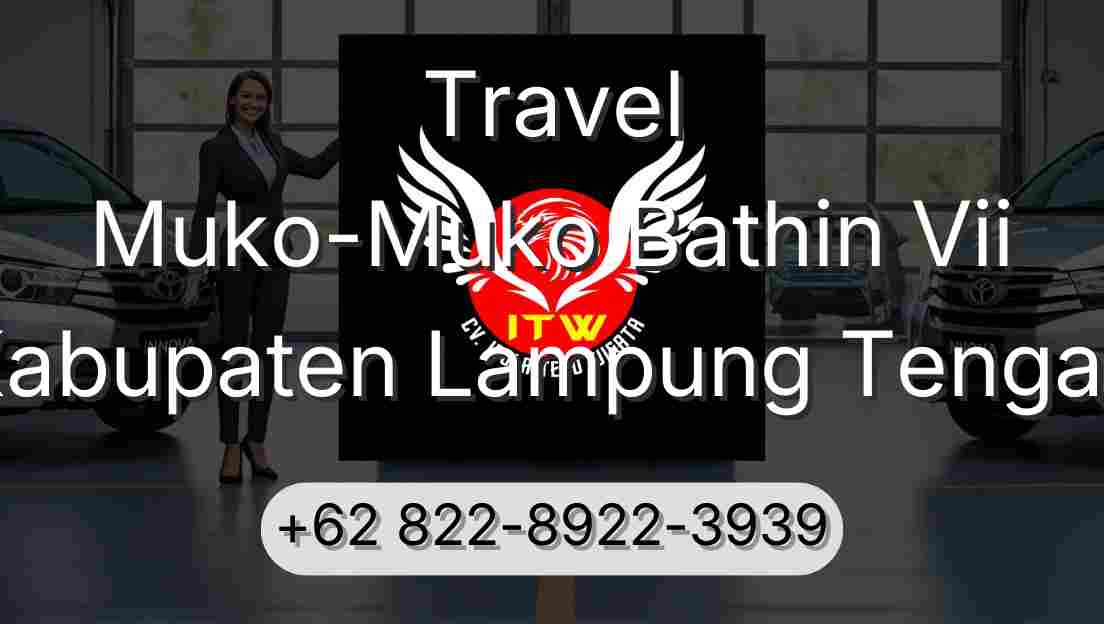 Travel Muko-Muko Bathin Vii Kabupaten Lampung Tengah