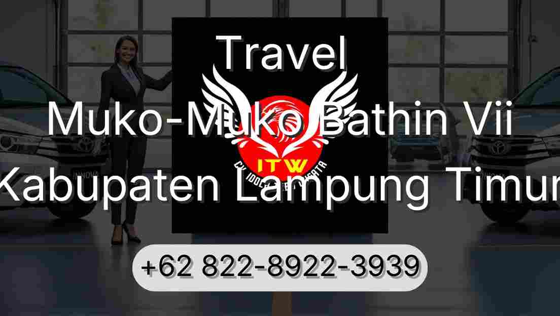 Travel Muko-Muko Bathin Vii Kabupaten Lampung Timur