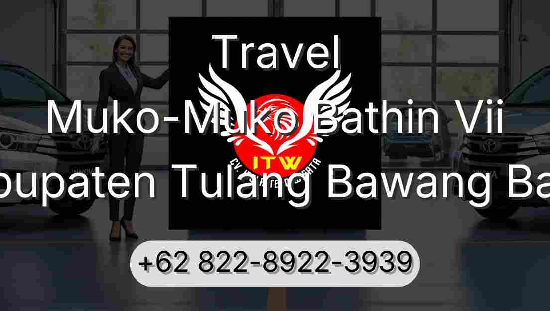 Travel Muko-Muko Bathin Vii Kabupaten Tulang Bawang Barat