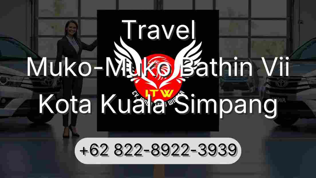 Travel Muko-Muko Bathin Vii Kota Kuala Simpang
