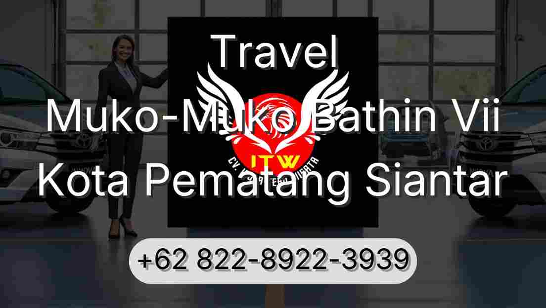 Travel Muko-Muko Bathin Vii Kota Pematang Siantar