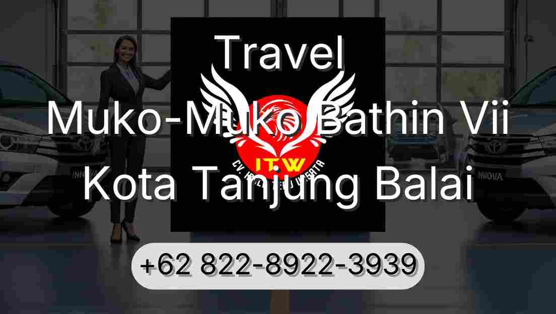 Travel Muko-Muko Bathin Vii Kota Tanjung Balai