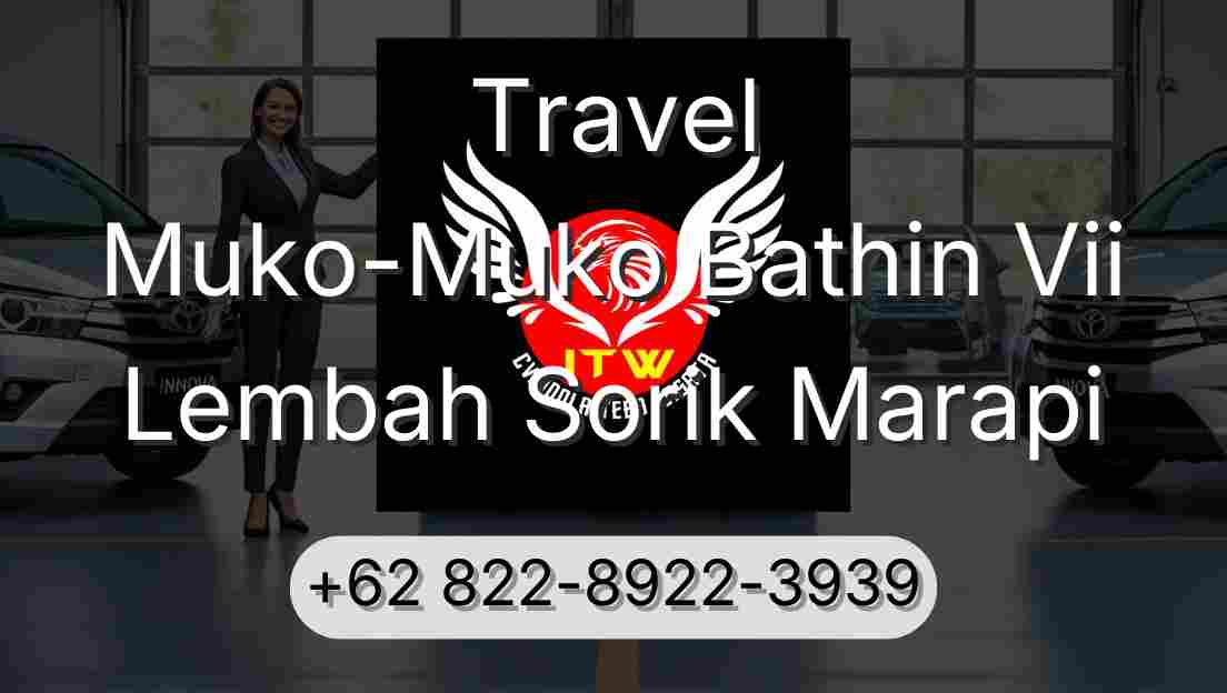 Travel Muko-Muko Bathin Vii Lembah Sorik Marapi