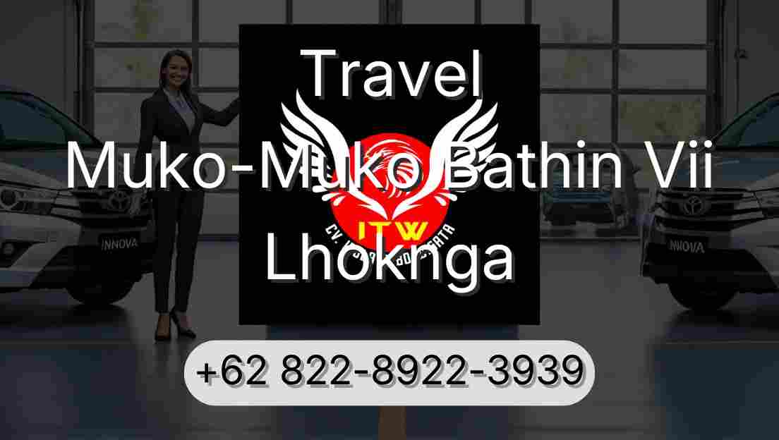 Travel Muko-Muko Bathin Vii Lhoknga