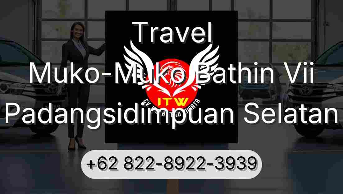 Travel Muko-Muko Bathin Vii Padangsidimpuan Selatan
