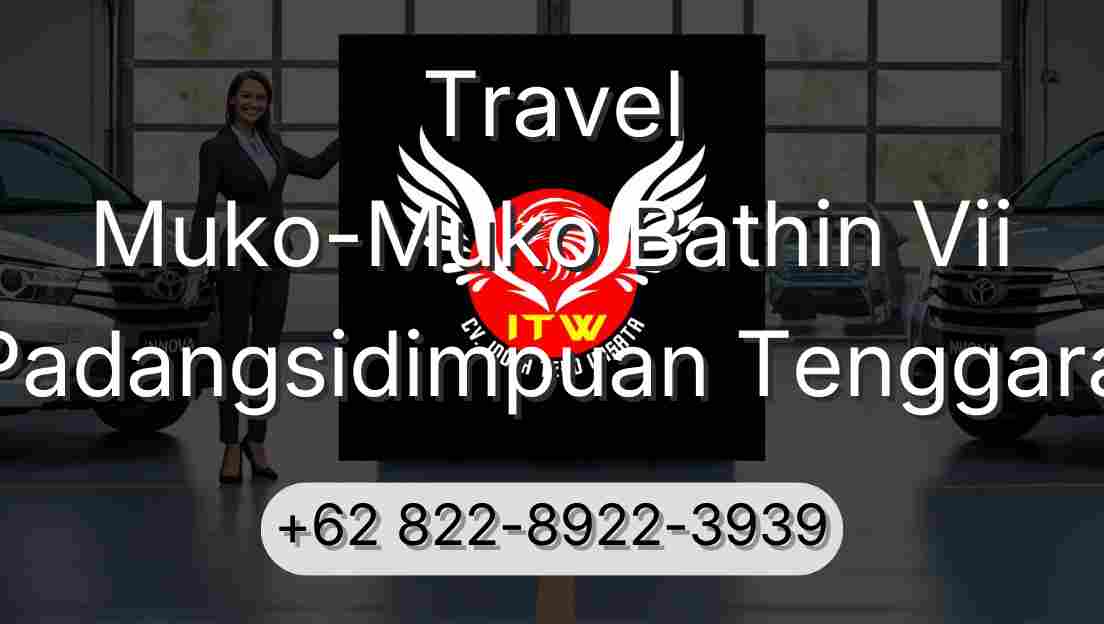 Travel Muko-Muko Bathin Vii Padangsidimpuan Tenggara