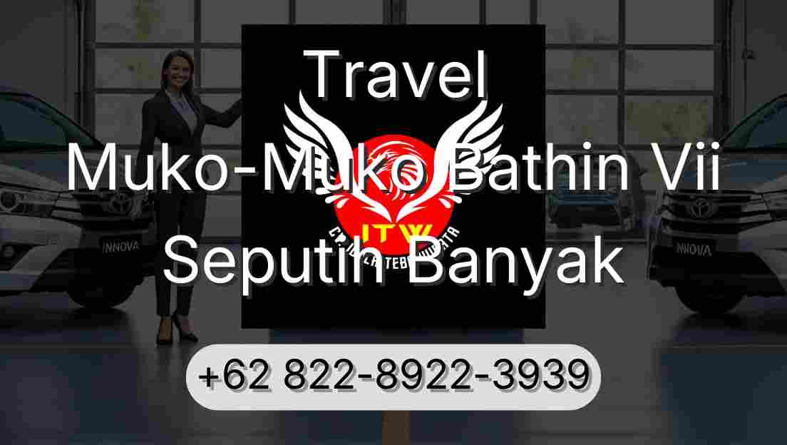 Travel Muko-Muko Bathin Vii Seputih Banyak
