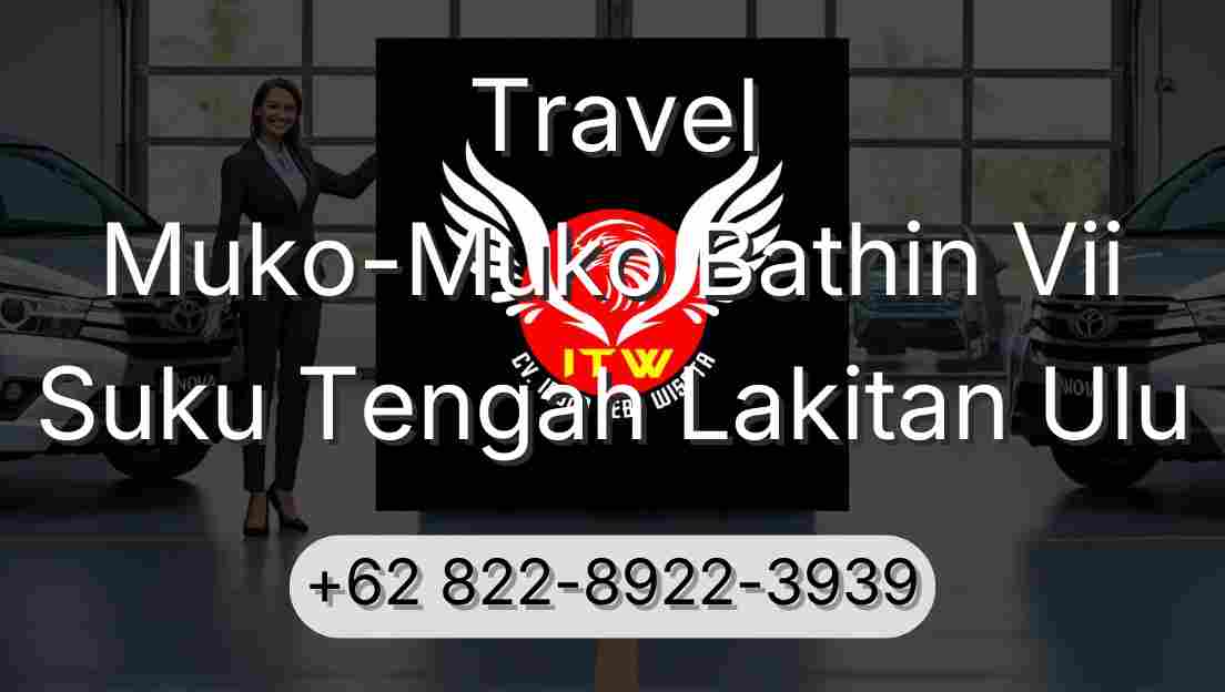 Travel Muko-Muko Bathin Vii Suku Tengah Lakitan Ulu