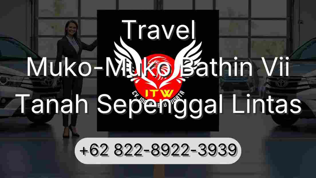 Travel Muko-Muko Bathin Vii Tanah Sepenggal Lintas