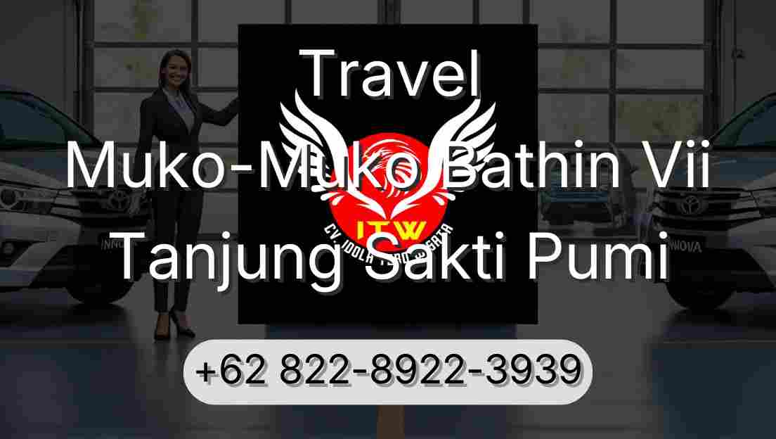 Travel Muko-Muko Bathin Vii Tanjung Sakti Pumi