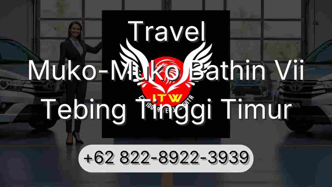 Travel Muko-Muko Bathin Vii Tebing Tinggi Timur