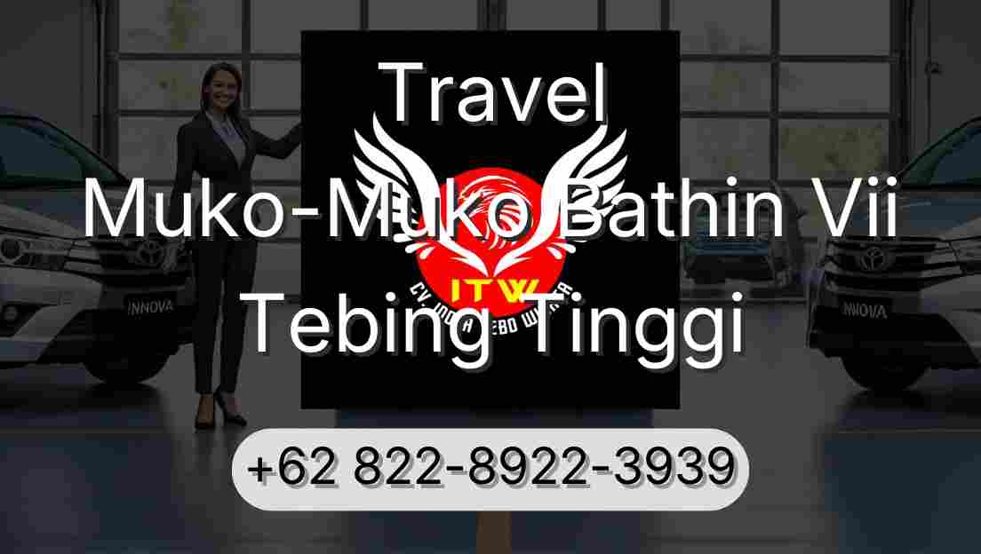 Travel Muko-Muko Bathin Vii Tebing Tinggi