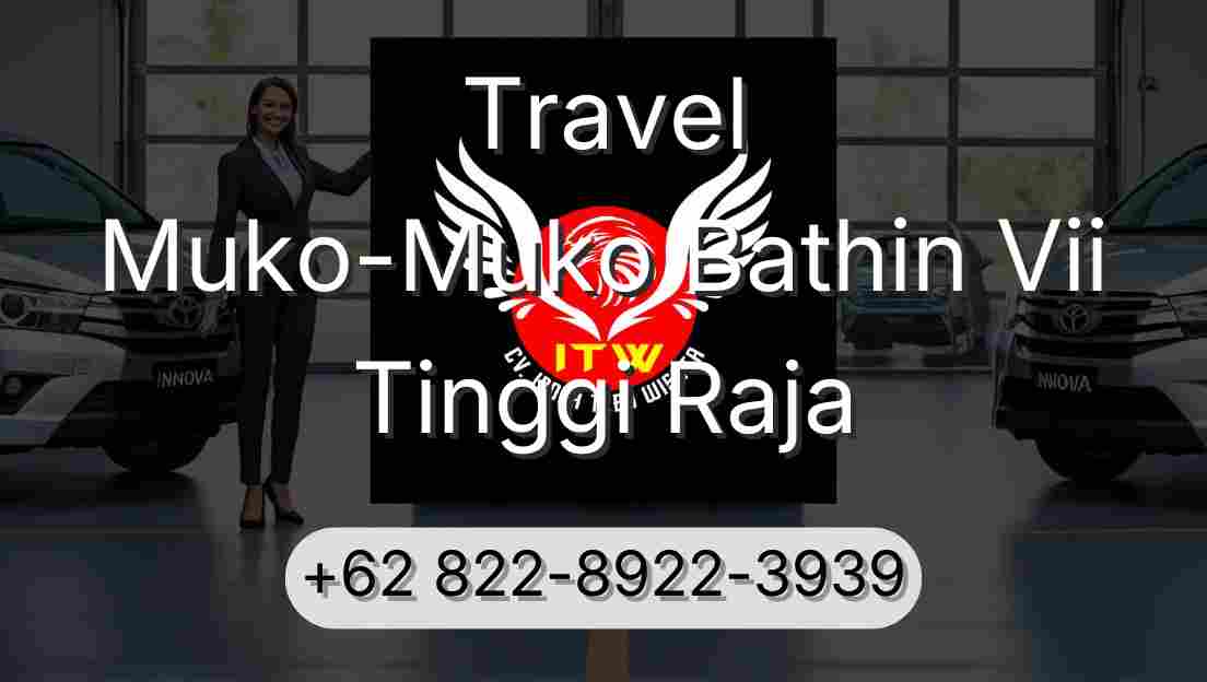 Travel Muko-Muko Bathin Vii Tinggi Raja