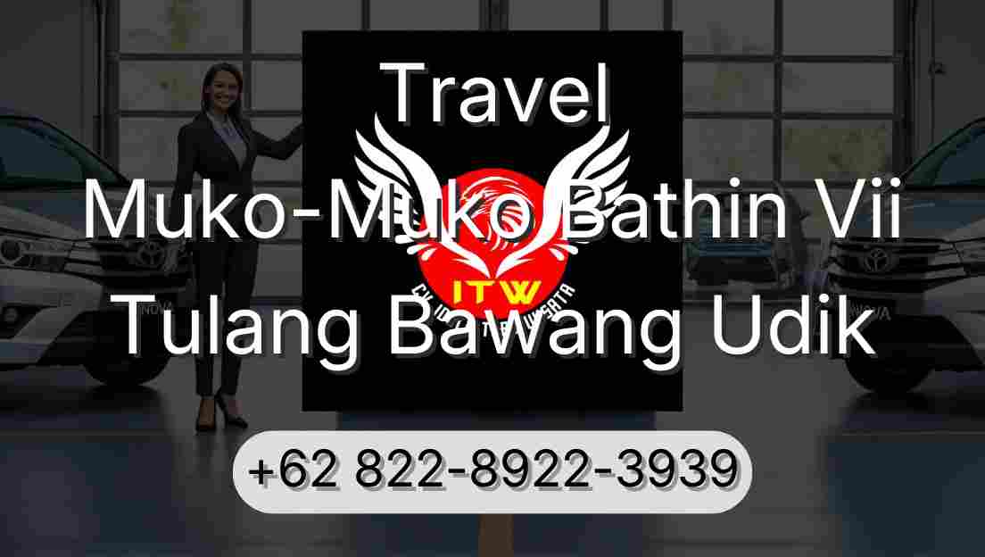 Travel Muko-Muko Bathin Vii Tulang Bawang Udik