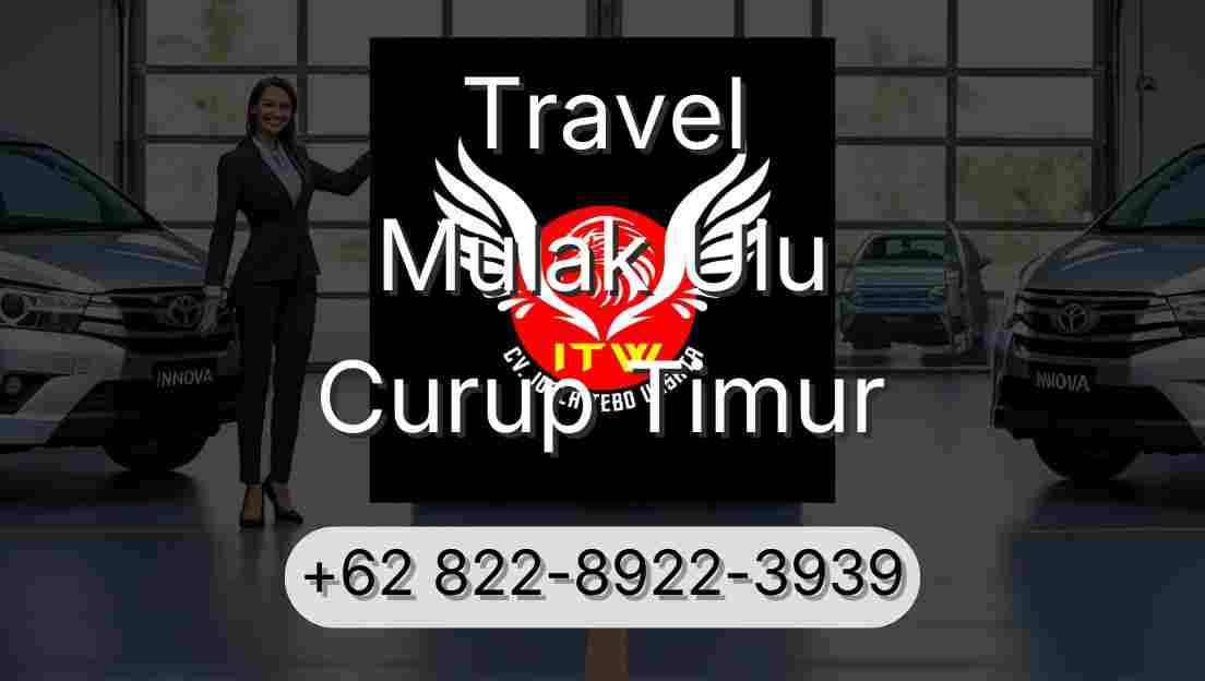 Travel Mulak Ulu Curup Timur