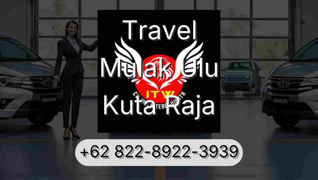 Travel Mulak Ulu Kuta Raja