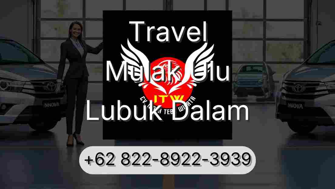 Travel Mulak Ulu Lubuk Dalam