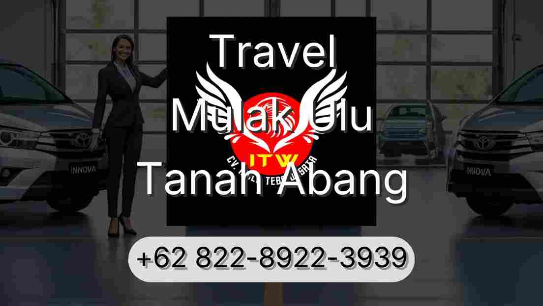 Travel Mulak Ulu Tanah Abang