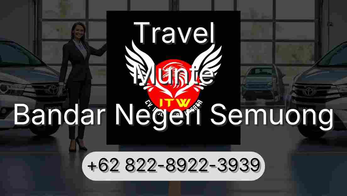 Travel Munte Bandar Negeri Semuong