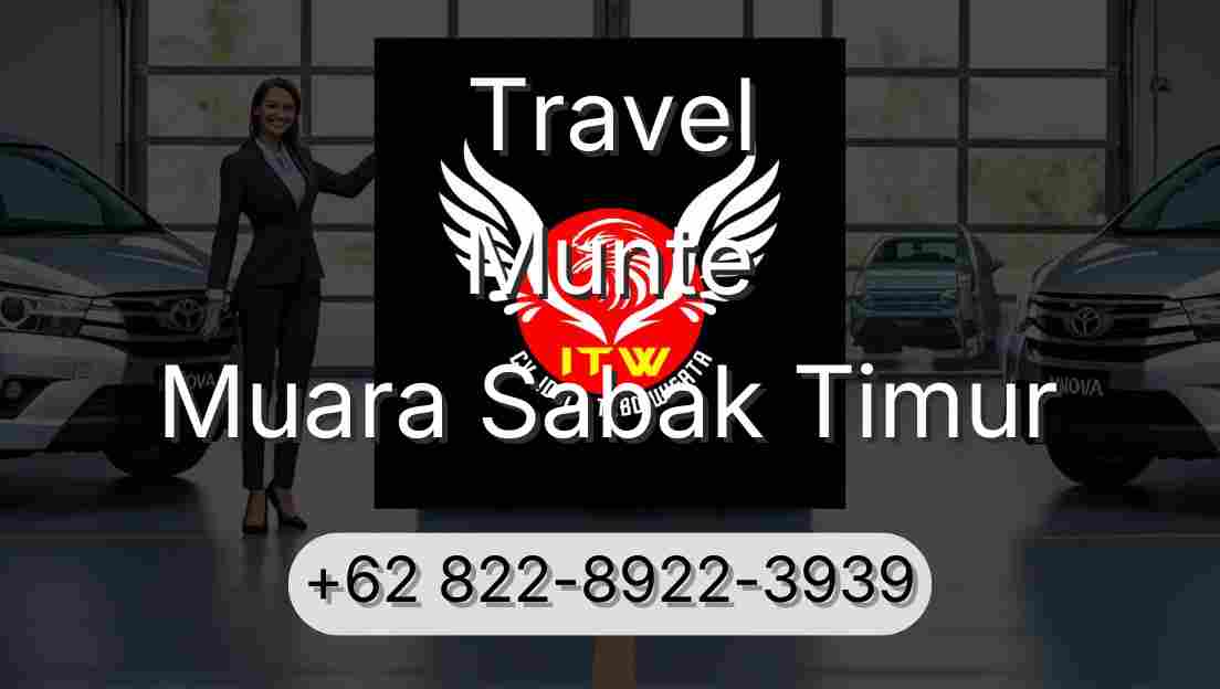 Travel Munte Muara Sabak Timur