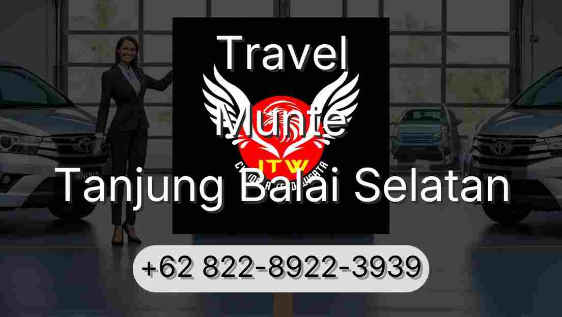 Travel Munte Tanjung Balai Selatan
