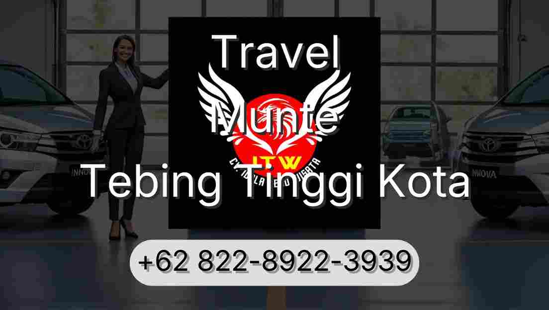 Travel Munte Tebing Tinggi Kota