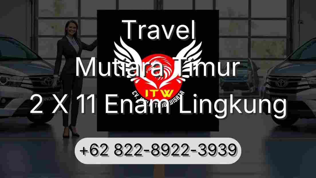 Travel Mutiara Timur 2 X 11 Enam Lingkung