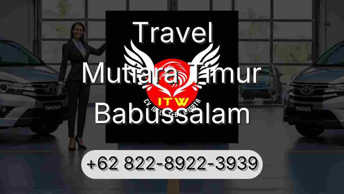 Travel Mutiara Timur Babussalam