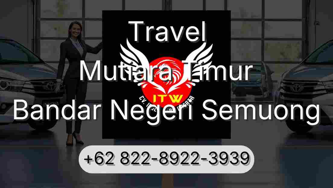 Travel Mutiara Timur Bandar Negeri Semuong