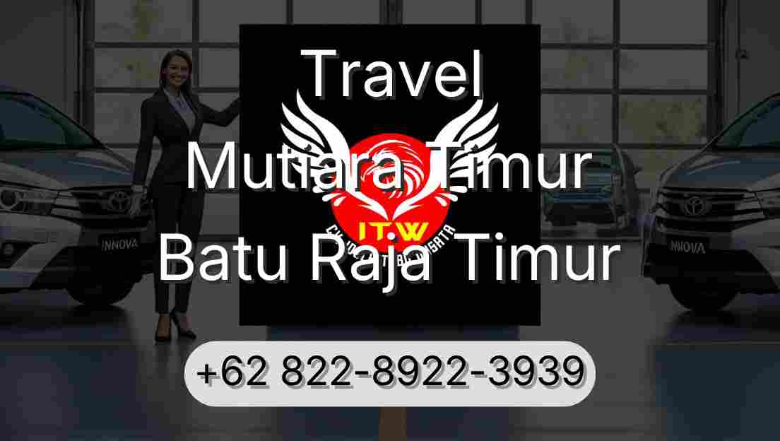 Travel Mutiara Timur Batu Raja Timur