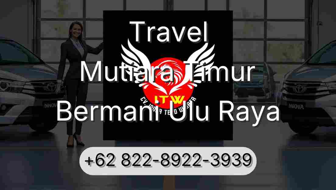 Travel Mutiara Timur Bermani Ulu Raya