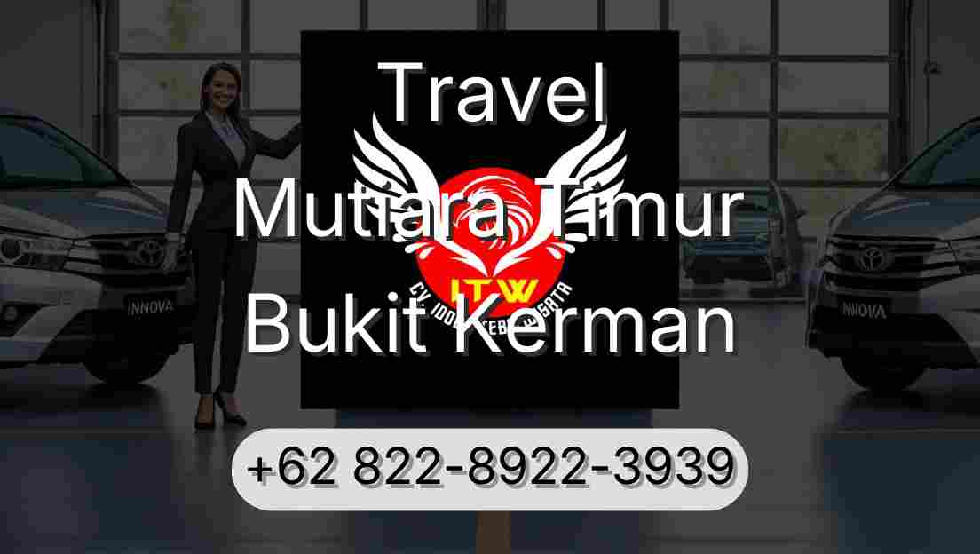 Travel Mutiara Timur Bukit Kerman