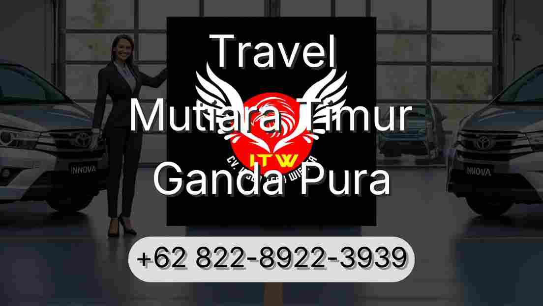 Travel Mutiara Timur Ganda Pura