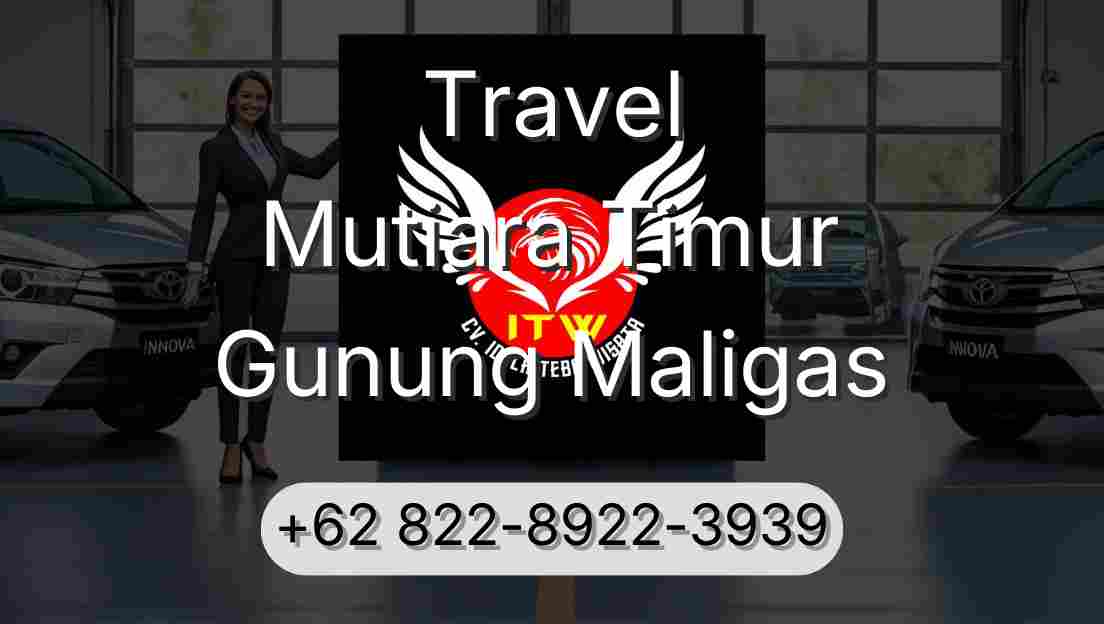 Travel Mutiara Timur Gunung Maligas
